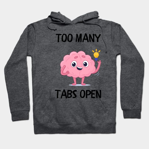 Too many tabs open Hoodie by IOANNISSKEVAS